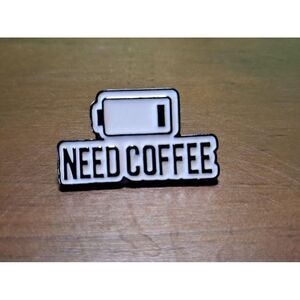 I‎ Need Coffee/ Low Battery/Enamel Pin